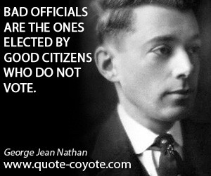 Citizens quotes - Bad officials are the ones elected by good citizens ...
