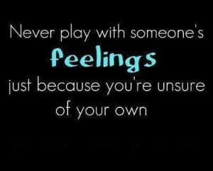 Never play with feelings