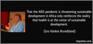 That the AIDS pandemic is threatening sustainable development in ...