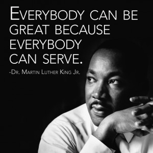 Everybody Can Be Great – Dr. Martin Luther King Jr.