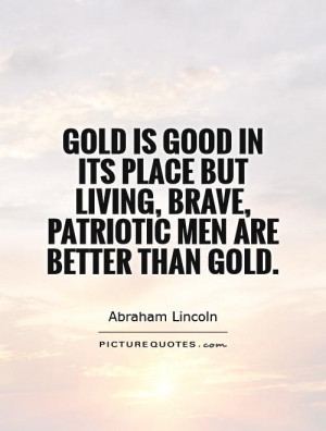 Abraham Lincoln Quotes Money Quotes Patriotic Quotes Brave Quotes Men
