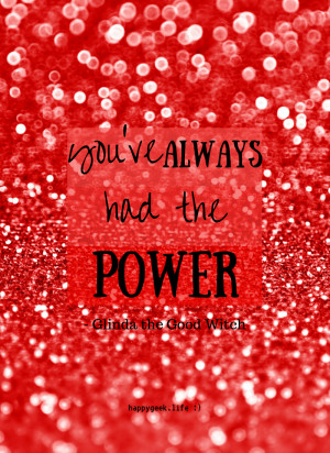 you-have-always-had-the-power-glinda-good-witch-wizard-oz-quote-happy ...