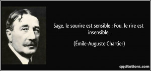... est sensible ; Fou, le rire est insensible. - Émile-Auguste Chartier