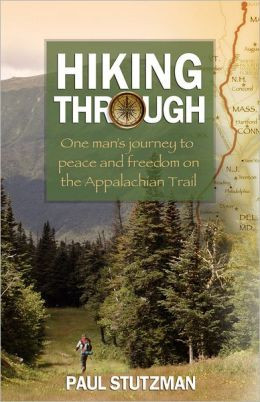 ... : One Man's Journey to Peace and Freedom on the Appalachian Trail