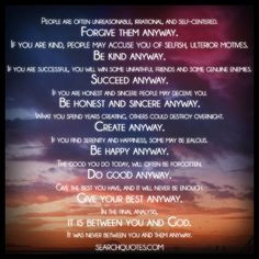 ... you are honest and sincere people may deceive you. Be honest and