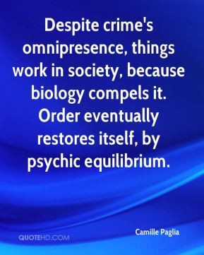 Despite crime's omnipresence, things work in society, because biology ...