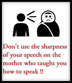 Respect your mother.