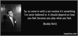 So, to come In with a set routine it's something I've never believed ...