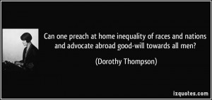 ... and advocate abroad good-will towards all men? - Dorothy Thompson