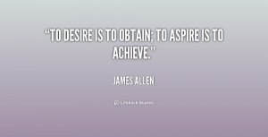 quote-James-Allen-to-desire-is-to-obtain-to-aspire-167289.png