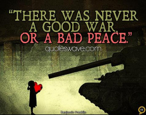 never a good war or a bad peace good peace war meetville quotes