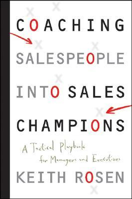 Coaching Salespeople Into Sales Champions: A Tactical Playbook for ...