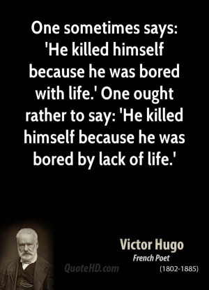... sometimes says: 'He killed himself because he was bored with life