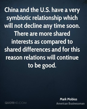 China and the U.S. have a very symbiotic relationship which will not ...