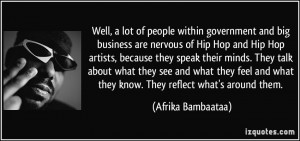 government and big business are nervous of Hip Hop and Hip Hop artists ...