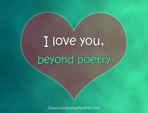 Love You beyond poetry…