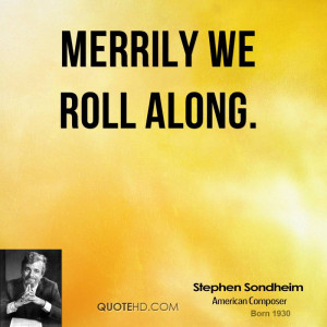 stephen sondheim quote merrily we roll along jpg