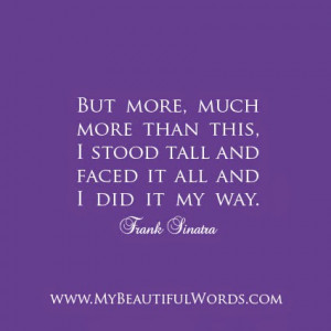 Stand Tall, Face it All, Do it Your Way...