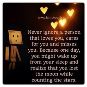 never ignore a person who loves you