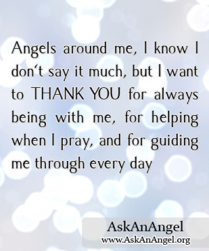 When Angels sense you need them, and Angels always do; they come ...