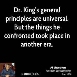 Dr. King's general principles are universal. But the things he ...