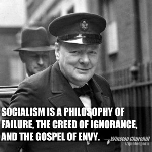 Socialism is a philosophy of failure…” ―Winston Churchill ...