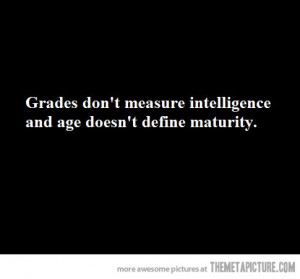 Funny photos funny grades age intelligence maturity quote