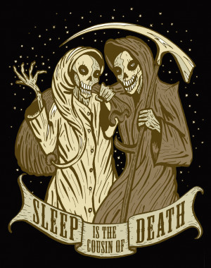 Sleep is the Cousin of Death by JoozuDesign