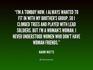 quote-Naomi-Watts-im-a-tomboy-now-i-always-wanted-232544_1.png
