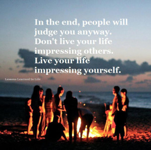 Don’t live your life impressing others
