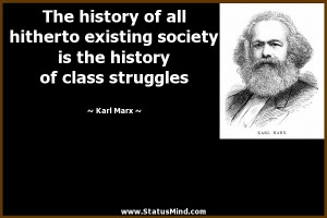 ... is the history of class struggles - Karl Marx Quotes - StatusMind.com
