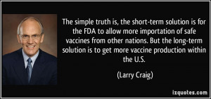 is, the short-term solution is for the FDA to allow more importation ...