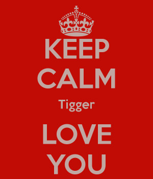 ... and love tigger keep calm and love tigger tigger in heart tigger love