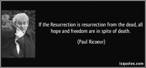If the Resurrection is resurrection from the dead, all hope and ...