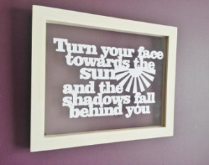 cut papercut quote in a beauti ful a4 floating frame. 'Turn your face ...