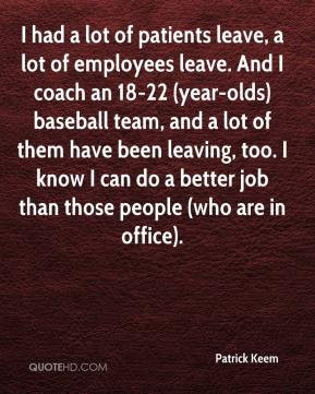 had a lot of patients leave a lot of employees leave and i coach an ...