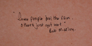 quote from Bob Marley as it reminds her that not everyone sees things ...
