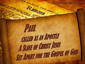 ... » Romans » Romans 1-1 Paul Apostle, Slave and Set Apart brown