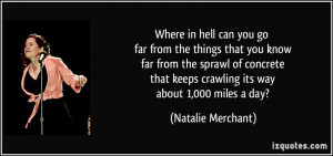 hell can you go far from the things that you know far from the sprawl ...