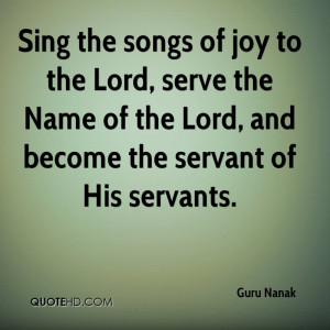 Sing the songs of joy to the Lord, serve the Name of the Lord, and ...