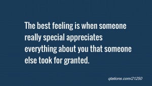 The best feeling is when someone really special appreciates everything ...