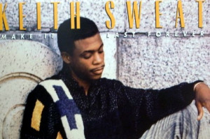 KEITH SWEAT-MAKE IT LAST FOREVER