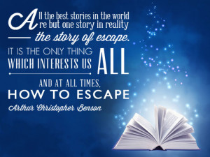 stories in the world are but one story in reality -the story of escape ...