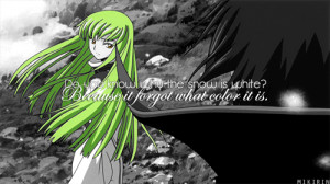 Do you know why the snow is white? - C.C. | Code Geass