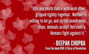 ... Animals accept this reality. Humans fight against it. - Deepak Chopra