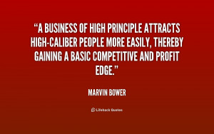 business of high principle attracts high-caliber people more easily ...