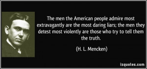 The men the American people admire most extravagantly are the most ...