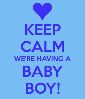 KEEP CALM WE'RE HAVING A BABY BOY!