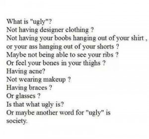 ... , braces, makeup, perfect, quote, society, ugly, society is ugly