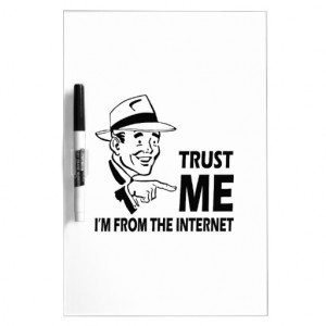 Trust Me, I'm From The Internet - Funny Sayings Dry-Erase Whiteboards